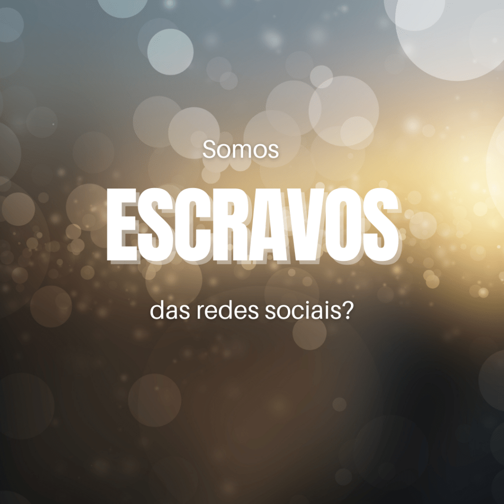 Escravos das redes&nbsp;sociais?