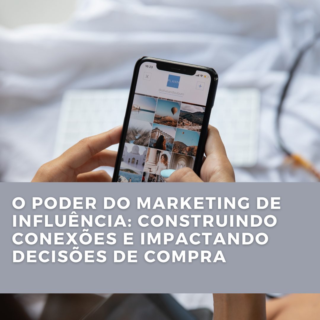 O Poder do Marketing de Influência: Construindo Conexões e Impactando ...